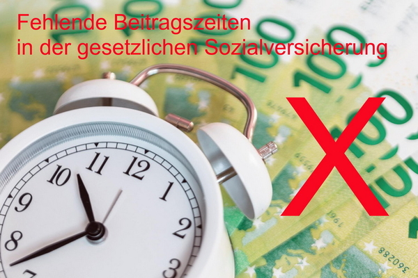 Fehlende Beitragszeiten in der gesetzlichen Sozialversicherung (Existenzielles Risiko) Fehlende Beitragszeiten in der gesetzlichen Sozialversicherung (Existenzielles Risiko)