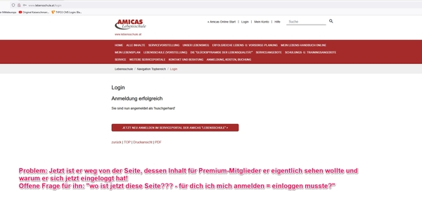 Die Bestätigungsseite für das erfolgreiche Login. Problem: Jetzt ist der User weg von der Seite, dessen Inhalt für Premium-Mitglieder er eigentlich sehen wollte und warum er sich eingeloggt hat! Offene Frage für ihn: "Wo ist jetzt diese Seite??? - für die ich mich anmelden = einloggen musste?"